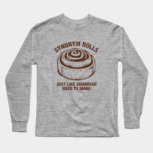 Synonym Rolls Just Like Grammar Used To Make Long Sleeve T-Shirt